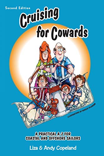 Cruising for Cowards: Strategies, Boats and Equipment Preferred by Experienced Cruisers
