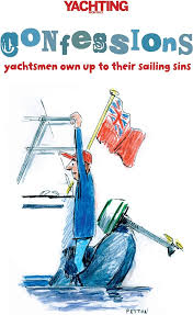 Confessions "Yachtsmen Own up to Their Sailing Sins"