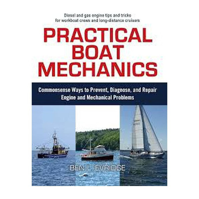 Practical Boat Mechanics: Common sense Ways to Prevent, Diagnose, and Repair Engines and Mechanical Problems