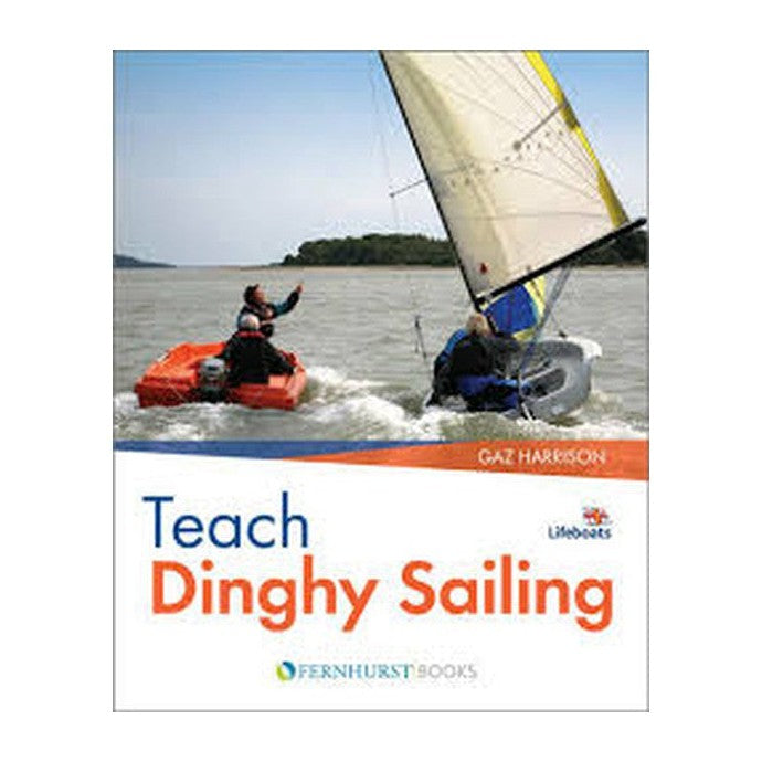 Teach Dinghy Sailing: Learn to Communicate Effectively & Get Your Students Sailing!