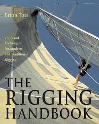 The Rigging Handbook : Tools and Techniques for Modern and Traditional Rigging